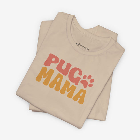 Pug Mom Tee -  Pug T- Shirt for Women